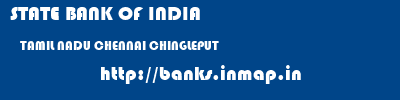 STATE BANK OF INDIA  TAMIL NADU CHENNAI CHINGLEPUT   banks information 